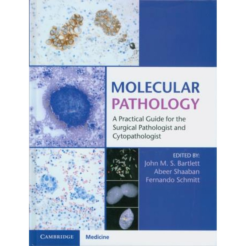 Molecular Pathology: A Practical Guide for the Surgical Pathologist and Cytopathologist