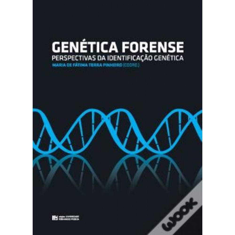 Genética Forense  - Perspectivas da Identificação Genética