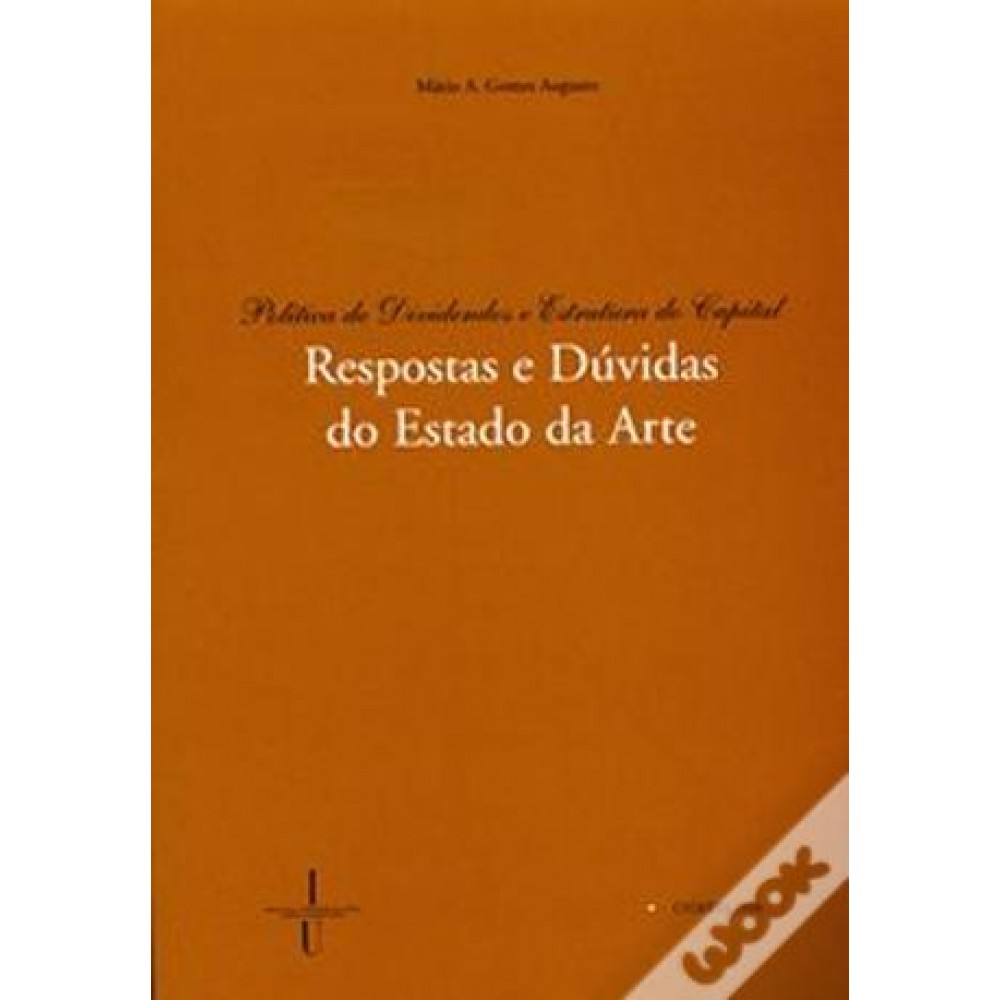 Política de Dividendos e Estrutura do Capital - Respostas e Dúvidas do Estado da Arte 