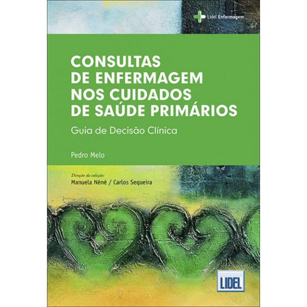 CONSULTAS DE ENFERMAGEM NOS CUIDADOS DE SAÚDE PRIMÁRIOS - GUIA DE DECISÃO CLÍNICA